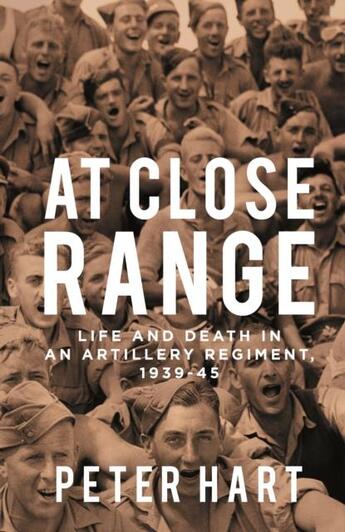 Couverture du livre « AT CLOSE RANGE - LIFE AND DEATH IN AN ARTILLERY REGIMENT, 1939-45 » de Peter Hart aux éditions Profile Books