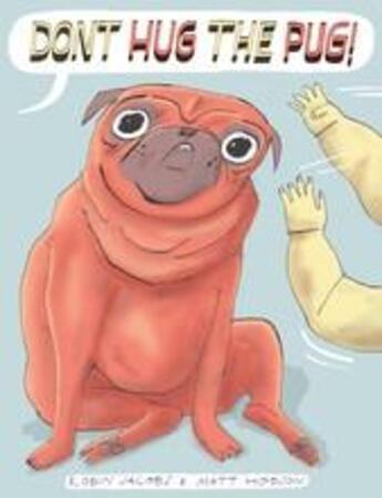 Couverture du livre « Don't hug the pug! » de Matthew The Horse aux éditions Cicada