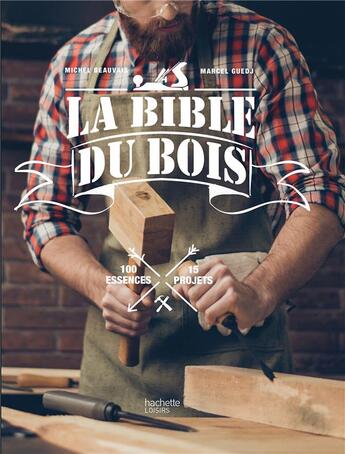 Couverture du livre « La bible du bois » de Marcel Guedj aux éditions Hachette Pratique