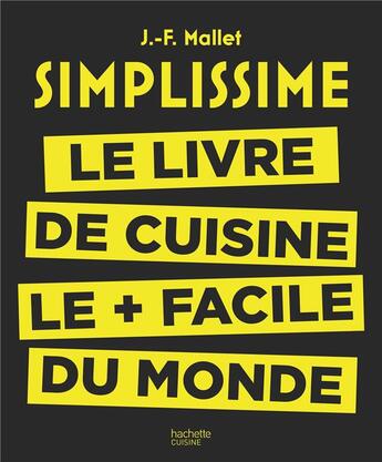 Couverture du livre « Simplissime ; le livre de cuisine le + facile du monde » de Jean-Francois Mallet aux éditions Hachette Pratique