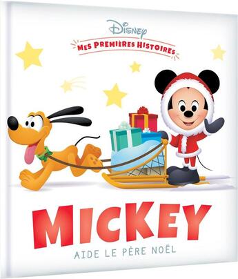 Couverture du livre « Mes premières histoires : Mickey aide le père Noël » de Disney aux éditions Disney Hachette