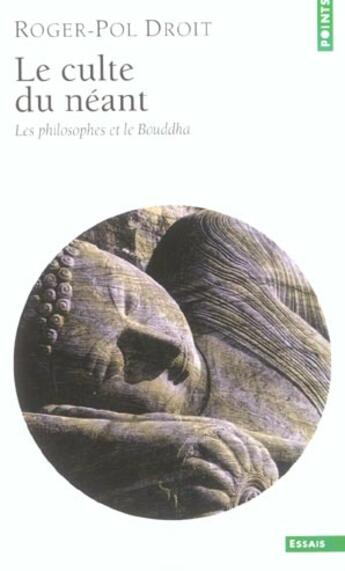 Couverture du livre « Le culte du neant. les philosophes et le bouddha » de Roger-Pol Droit aux éditions Points