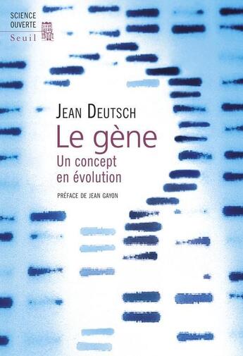 Couverture du livre « Le gène ; un concept en évolution » de Jean Deutsch aux éditions Seuil