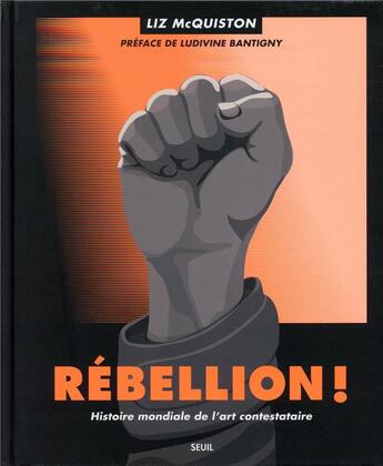Couverture du livre « Rébellion ! histoire mondiale de l'art contestataire » de Liz Mcquiston aux éditions Seuil