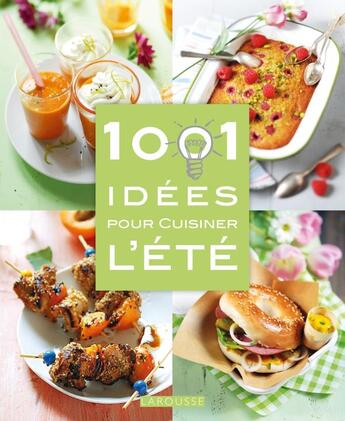 Couverture du livre « 1001 idées pour cuisiner l'été » de Cosson et Delprat et Pasquesoon aux éditions Larousse