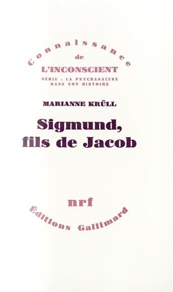 Couverture du livre « Sigmund, fils de Jacob : Un lien non dénoué » de Marianne Krüll aux éditions Gallimard