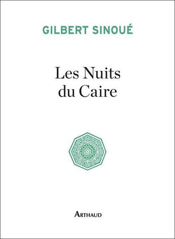 Couverture du livre « Les nuits du Caire » de Gilbert Sinoue aux éditions Arthaud