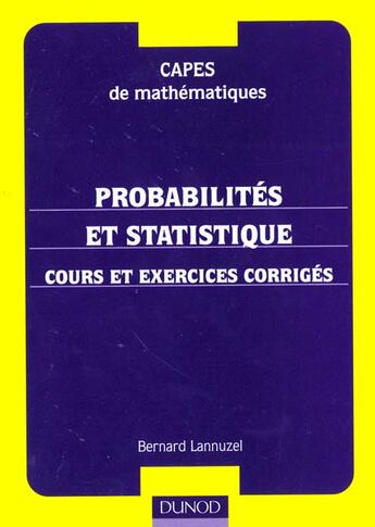 Couverture du livre « Capes/agreg de mathematiques - t01 - capes de mathematiques - probabilites et statistique - cours et » de Bernard Lannuzel aux éditions Dunod