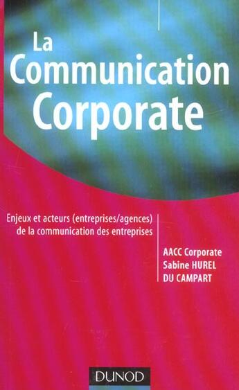 Couverture du livre « La Communication Corporate ; L'Aventure De La Communication D'Entreprise » de Sabine Hurel Du Campart aux éditions Dunod