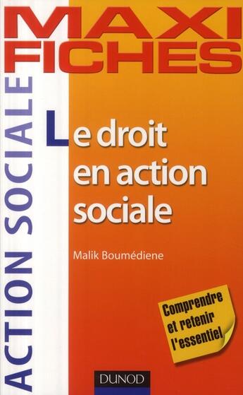 Couverture du livre « Maxi fiches ; le droit en action sociale » de Malik Boumediene aux éditions Dunod