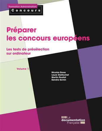 Couverture du livre « Préparer les concours europeens t.1 ; les tests de présélection sur ordinateur (édition 2014) » de Nicolas Dross et Laure Gaillochet et Martin Pouliot et Sandra Sornin aux éditions Documentation Francaise