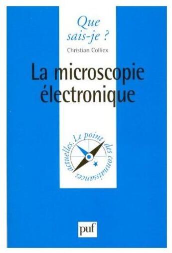 Couverture du livre « La microscopie électronique » de Colliex C. aux éditions Que Sais-je ?