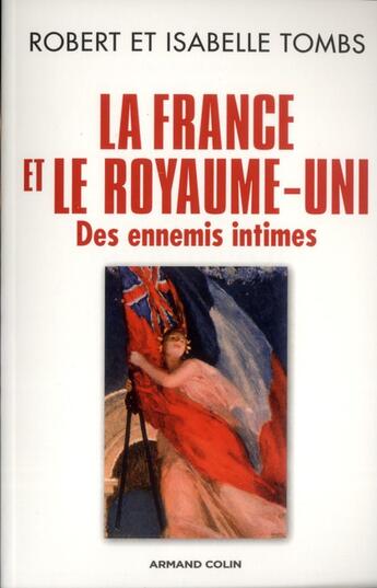 Couverture du livre « La France et le Royaume-Uni ; des ennemis intimes » de Isabelle Tombs et Robert Tombs aux éditions Armand Colin