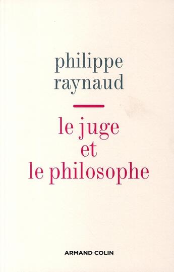 Couverture du livre « Le juge et le philosophe » de Philippe Raynaud aux éditions Armand Colin