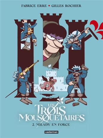 Couverture du livre « Les Trois Mousquetaires Tome 2 : Les gags-Milady en force » de Fabrice Erre et Gilles Rochier aux éditions Casterman