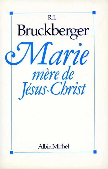 Couverture du livre « Marie, mère de Jésus-Christ » de Bruckberger R L. aux éditions Albin Michel