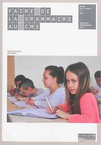 Couverture du livre « Faire de la grammaire au CM2 » de Francoise Picot et Loïc Herve aux éditions Reseau Canope