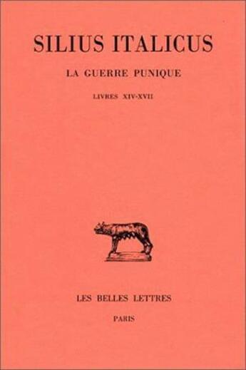 Couverture du livre « La Guerre punique. Tome IV : Livres XIV-XVII » de Silius Italicus aux éditions Belles Lettres