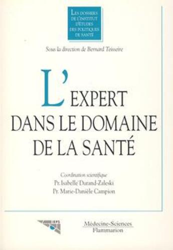 Couverture du livre « L'expert dans le domaine de la santé (Les dossiers de IEPS) » de Durand-Zaleski I. aux éditions Lavoisier Medecine Sciences