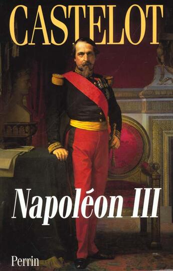 Couverture du livre « Napoléon III » de Andre Castelot aux éditions Perrin