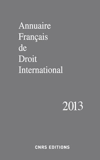 Couverture du livre « Annuaire français de droit international, 59-2013 » de  aux éditions Cnrs