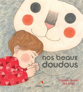 Couverture du livre « Nos beaux doudous » de Ilya Green et Stephane Servant aux éditions Didier Jeunesse