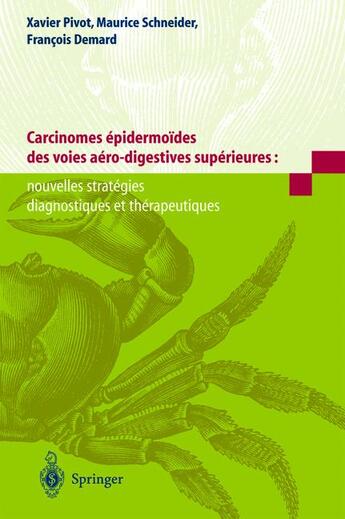 Couverture du livre « Carcinomes épidermoïdes des voies aéro-digestives supérieures : nouvelles stratégies diagnostiques et thérapeutiques » de Schneider aux éditions Springer