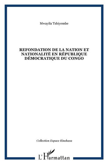 Couverture du livre « Refondation de la nation et nationalité en République démocratique du Congo » de Mwayila Tshiyembe aux éditions L'harmattan