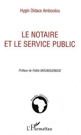 Couverture du livre « Le notaire et le service public » de Hygin Didace Amboulou aux éditions L'harmattan