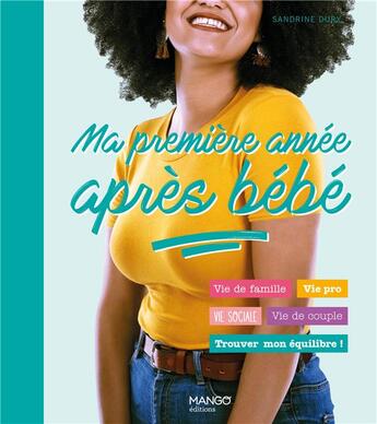 Couverture du livre « Ma première année après bébé » de Sandrine Dury aux éditions Mango