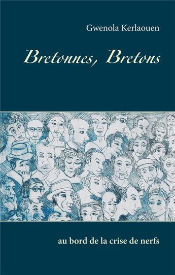 Couverture du livre « Bretonnes, Bretons ; au bord de la crise de nerfs » de Gwenola Kerlaouen aux éditions Books On Demand