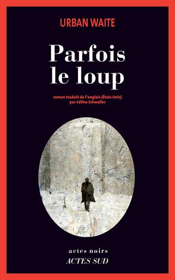 Couverture du livre « Parfois le loup » de Urban Waite aux éditions Actes Sud