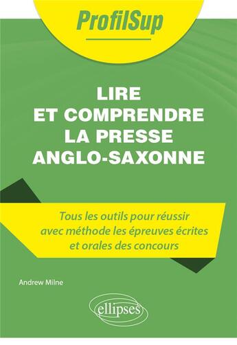 Couverture du livre « Lire et comprendre la presse anglo-saxonne » de Andrew Milne aux éditions Ellipses