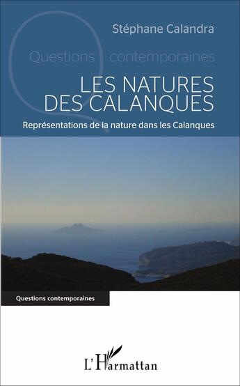 Couverture du livre « Les natures des Calanques » de Stephane Calandra aux éditions L'harmattan