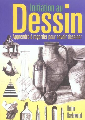 Couverture du livre « Initiation au dessin ; apprendre à regarder pour savoir dessiner » de Ryder Antony aux éditions Oskar Pratique