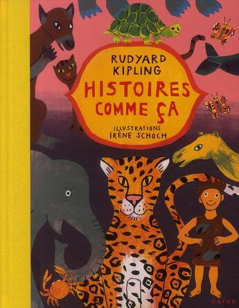 Couverture du livre « Histoires comme ça » de Rudyard Kipling et Irene Schoch aux éditions Naive