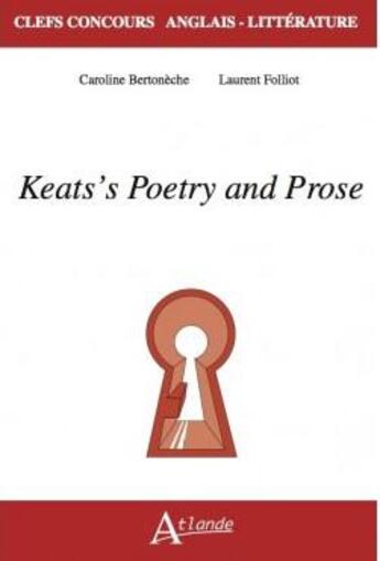 Couverture du livre « Keats's poetry and prose » de Caroline Bertoneche et Laurent Folliot aux éditions Atlande Editions