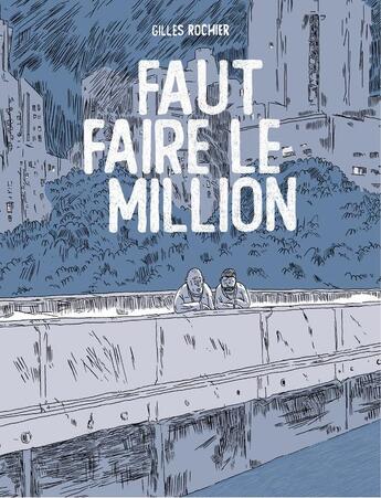 Couverture du livre « Faut faire le million » de Gilles Rochier aux éditions Six Pieds Sous Terre