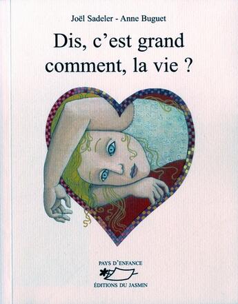 Couverture du livre « Dis, c'est grand comment, la vie? » de Joel Sadeler et Anne Buguet aux éditions Jasmin