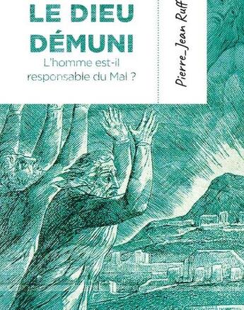 Couverture du livre « Le dieu démuni ; l'homme est-il responsable du mal ? » de Pierre-Jean Ruff aux éditions Ampelos