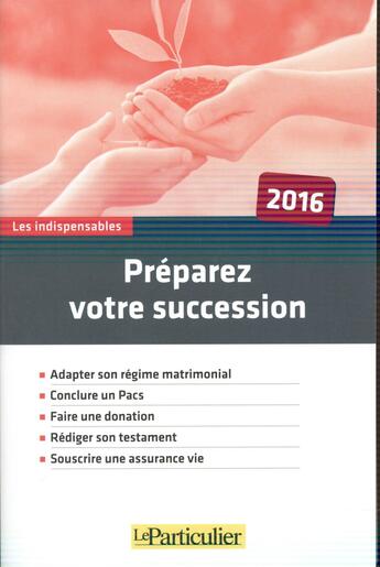 Couverture du livre « Préparer votre succession (édition 2016) » de  aux éditions Le Particulier