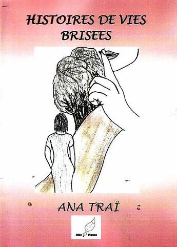 Couverture du livre « Histoires de vies brisées » de Anna Trai aux éditions Mille Plumes