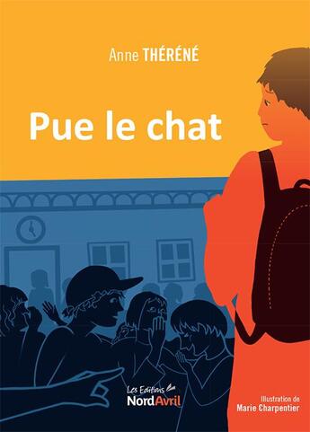 Couverture du livre « Pue le chat » de Anne Therene et Marie Charpentier aux éditions Nord Avril