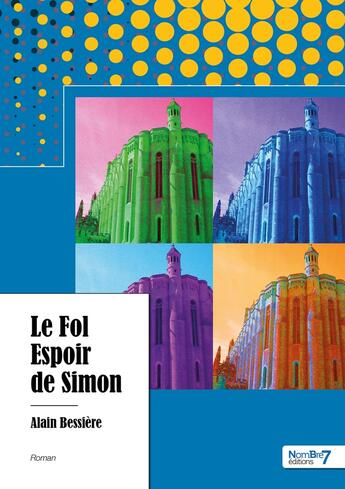 Couverture du livre « Le fol espoir de Simon » de Alain Bessiere aux éditions Nombre 7