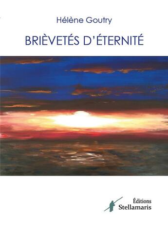 Couverture du livre « Brièvetés d'éternité » de Helene Goutry aux éditions Stellamaris