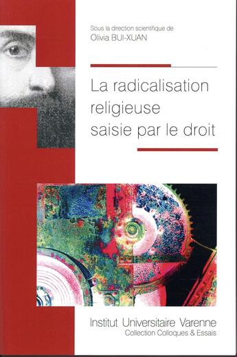 Couverture du livre « La radicalisation religieuse saisie par le droit » de Bui-Xuan/Olivia aux éditions Institut Universitaire Varenne