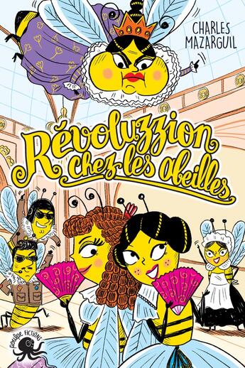 Couverture du livre « Révoluzzion chez les abeilles » de Mary Gribouille et Charles Mazarguil aux éditions Poulpe Fictions