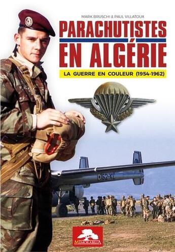 Couverture du livre « Parachutistes en Algérie : la guerre en couleur ( 1954-1962) » de Paul Villatoux et Mark Bruschi aux éditions Regi Arm