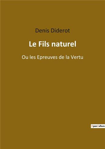 Couverture du livre « Le fils naturel ou les épreuves de la vertu » de Denis Diderot aux éditions Culturea