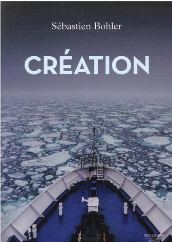 Couverture du livre « Création » de Sebastien Bohler aux éditions Bouquins